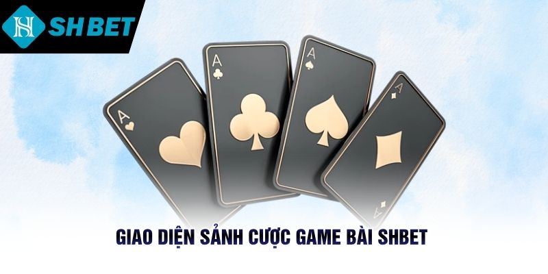 Giao diện sảnh cược game bài SHBET